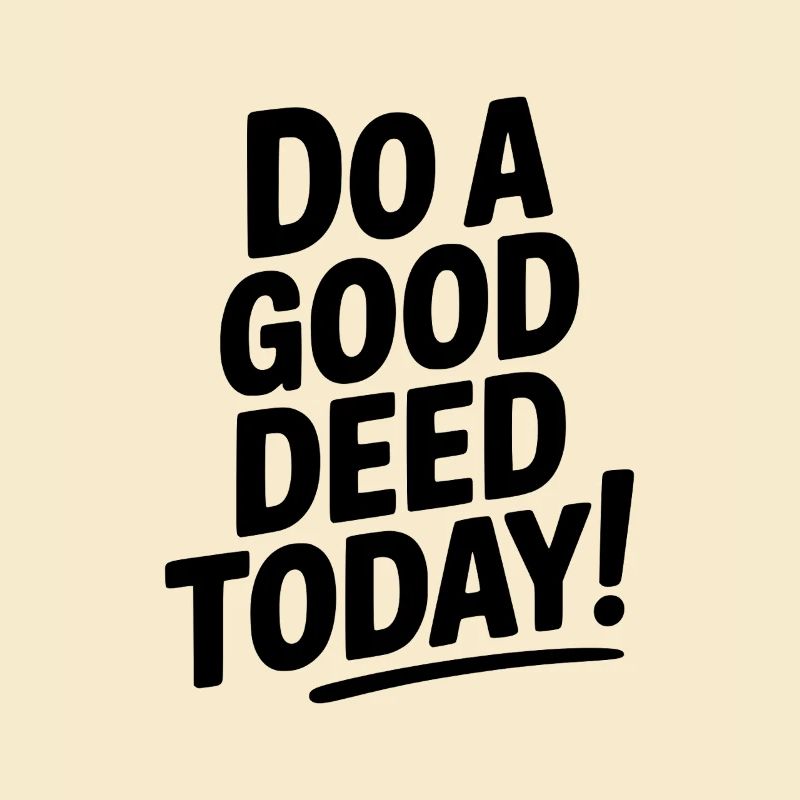 Do a Good Deed Today!