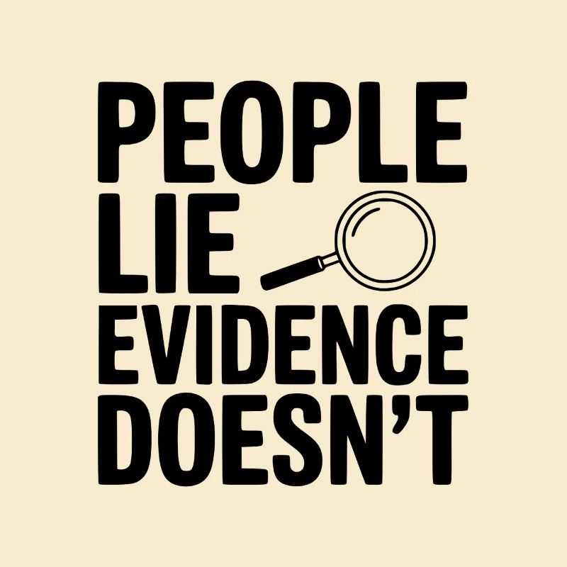 People Lie Evidence Doesn't