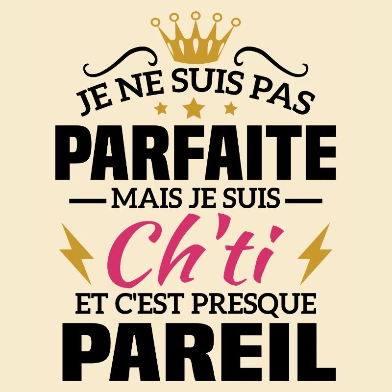 Pas parfaite mais je suis ch'ti
