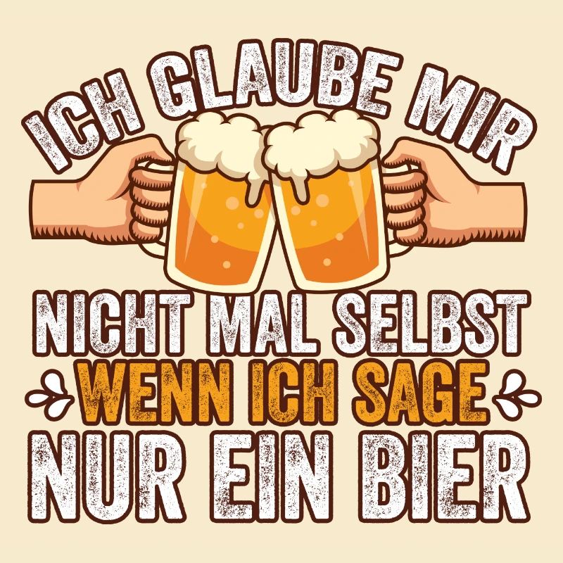 Ich glaube mir nicht mal selbst Bier Spruch