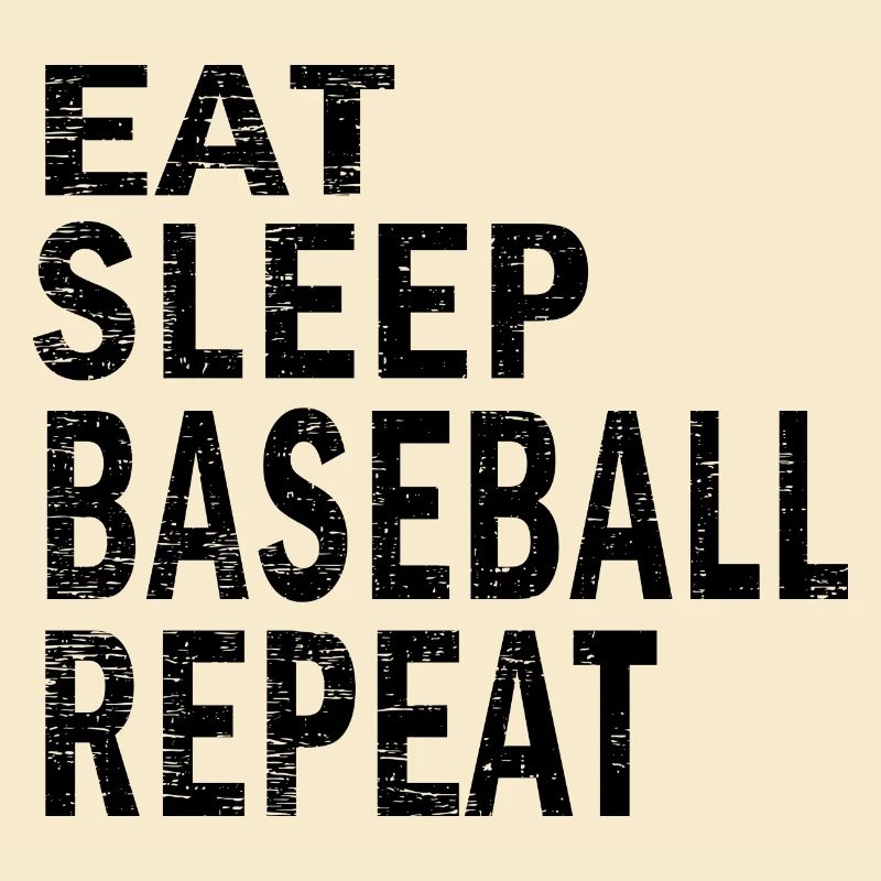 Eat sleep Baseball repeat for Baseball lovers