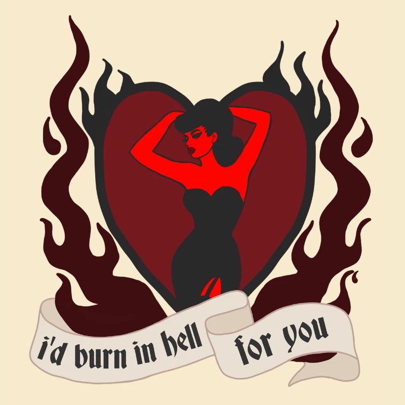 I'll burn in hell for you