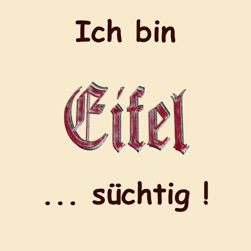 I am Eifel-addicted, Eifel is an addiction