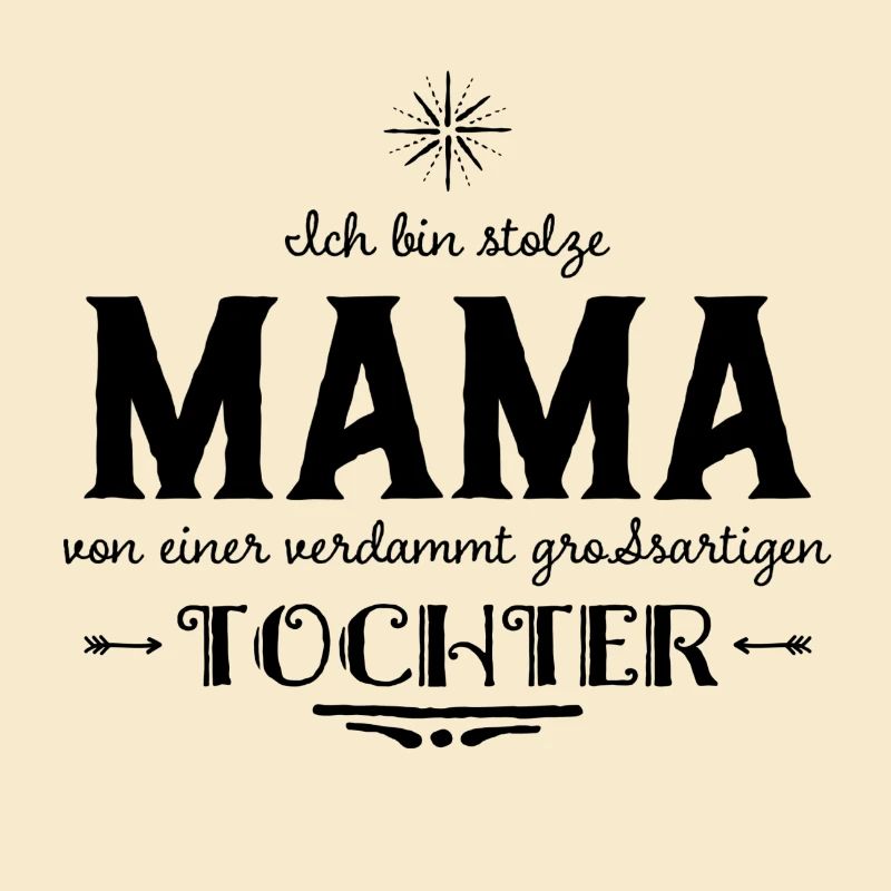 ICH BIN STOLZE MAMA EINER GROSSARTIGEN TOCHTER