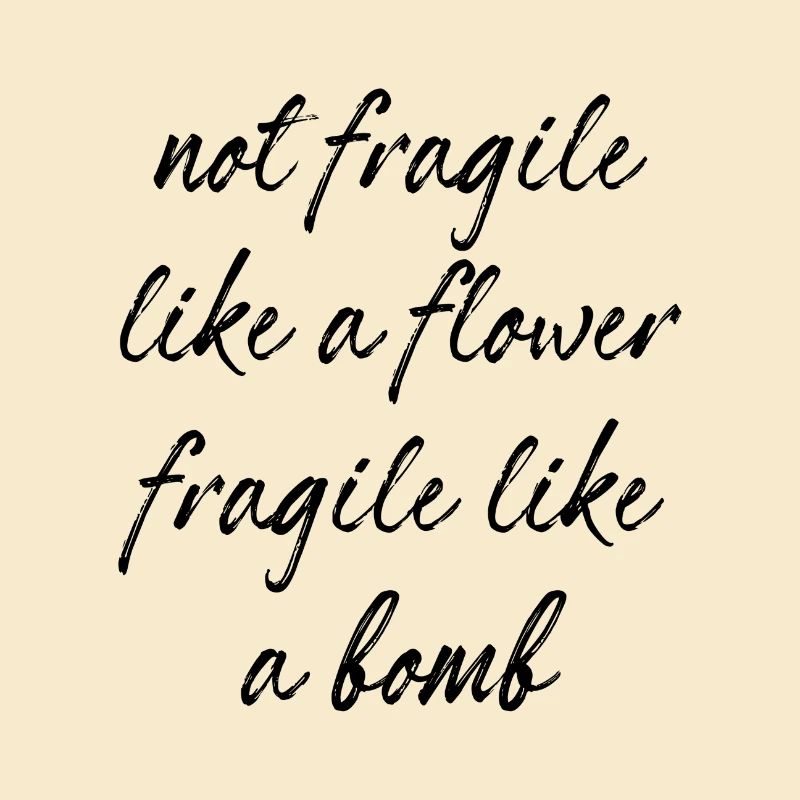 Pas fragile comme une fleur fragile comme une bombe