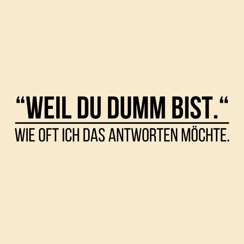 Weil du dumm bist wie oft ich das antworten möchte