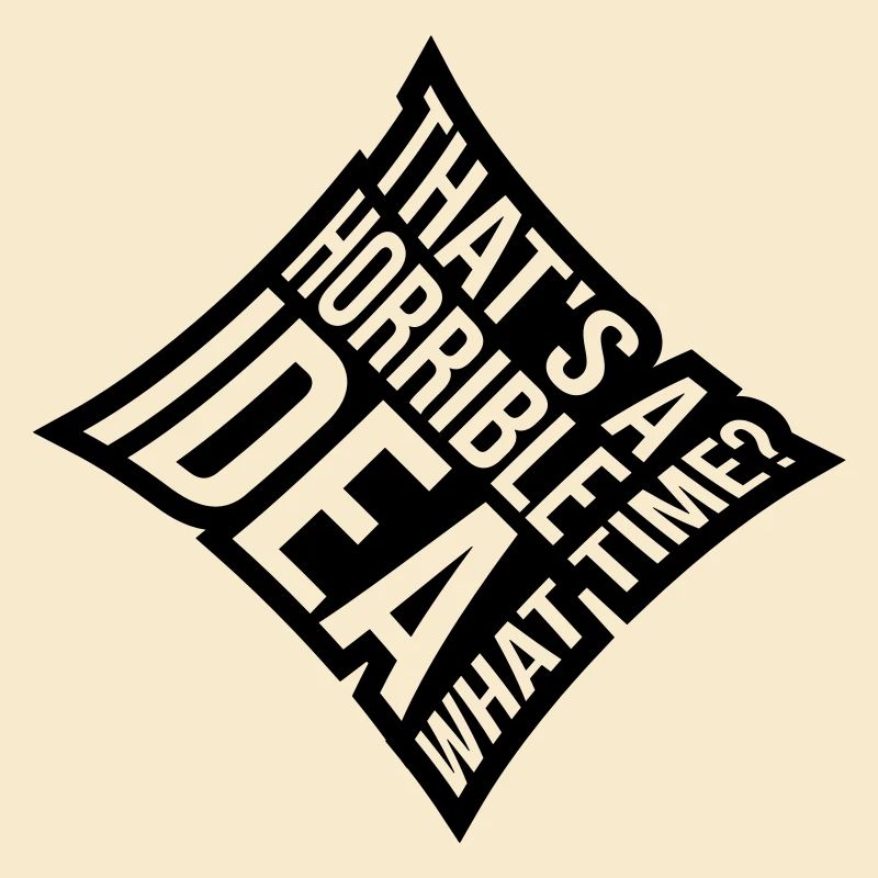 C’est une idée horrible