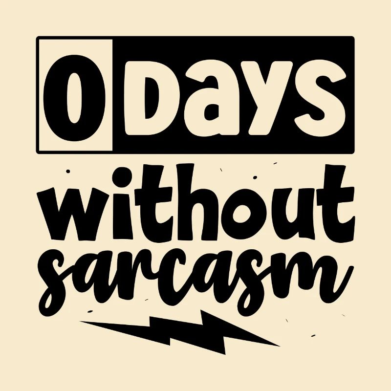 0 jours sans sarcasme