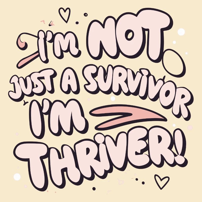 Ich bin nicht nur ein Überlebender, ich bin ein Thriver!
