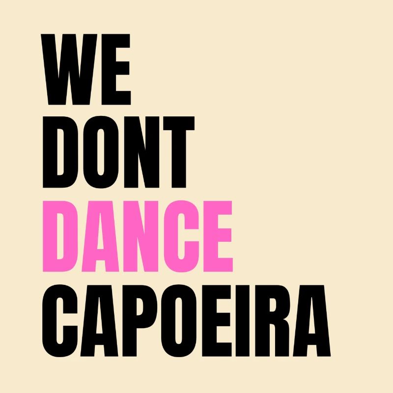 We don't dance Capoeira