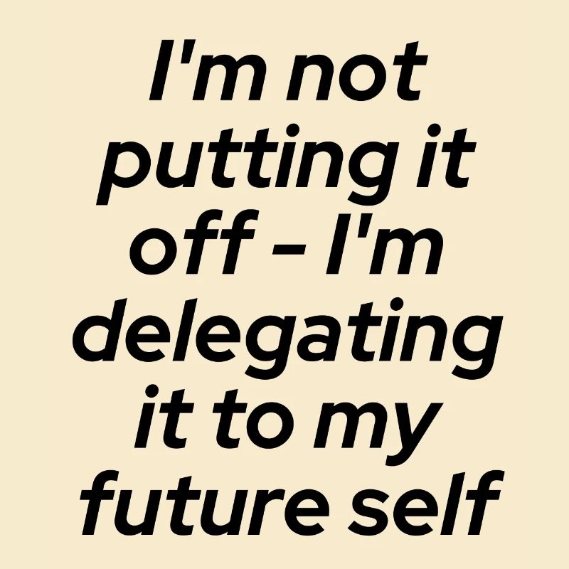 Don't put it off - delegate!!!