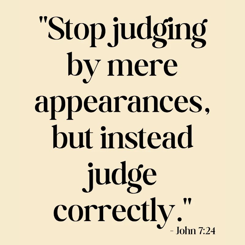 Stop judging by mere appearances...