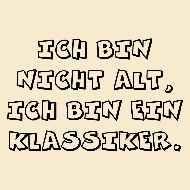 "Ich bin nicht alt, Ich bin ein Klassiker."