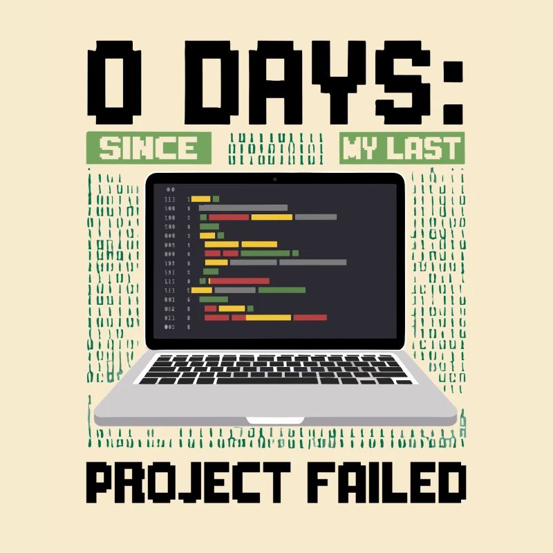 Techie 0 Days Since My Last Project Failed