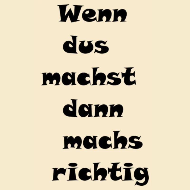 wenndusmachstdannrichtig