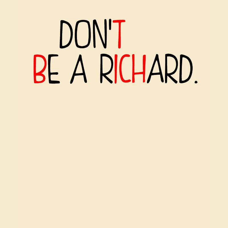 Dont Be A Richard