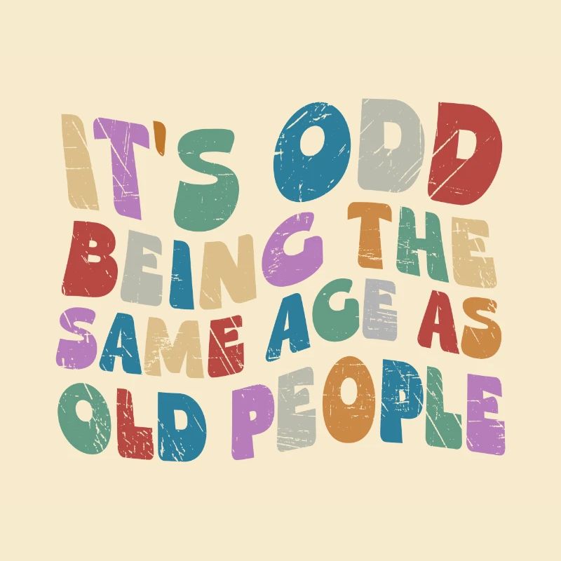 Odd Being Same Age As Old People Hippie Retro Wavy