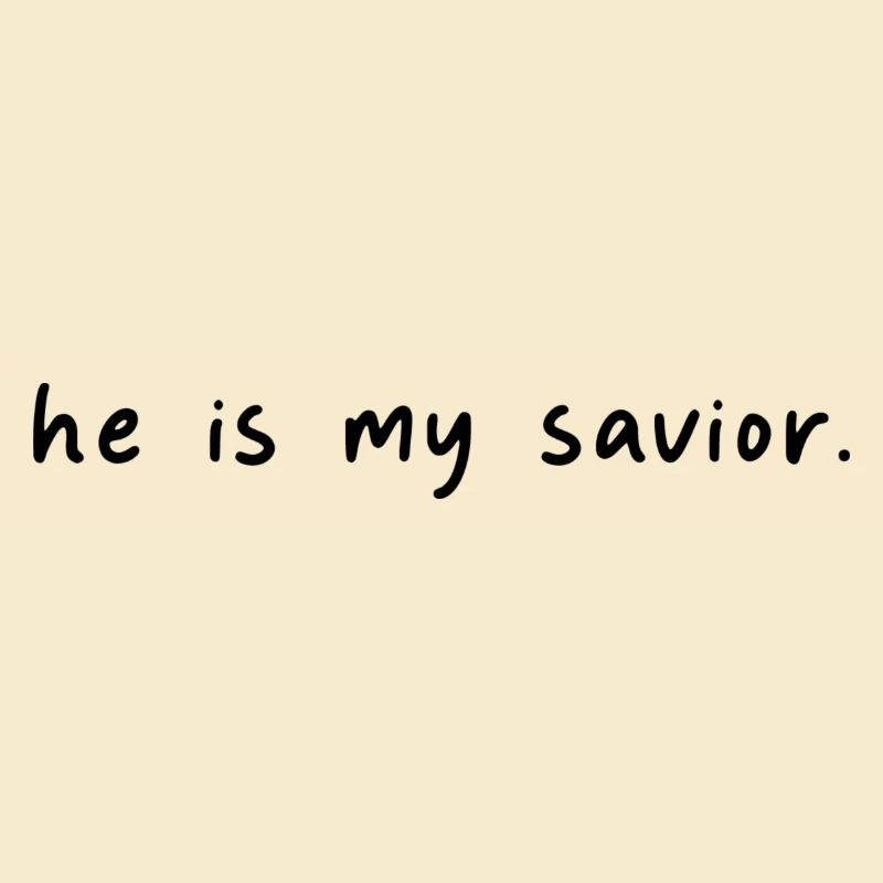 He is my savior - Savior Jesus Christ - Scripture