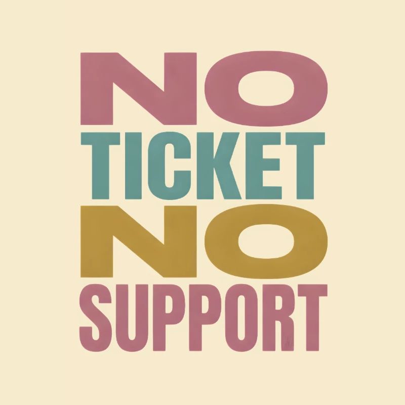 No Ticket No Support Computer Scientist IT Administrator