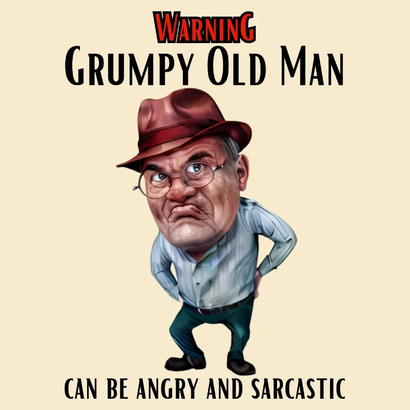 Warning Grumpy Old Man