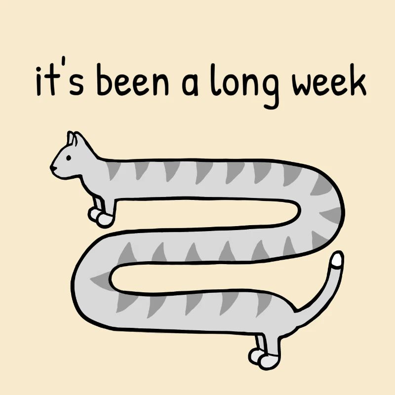 It's been a long week
