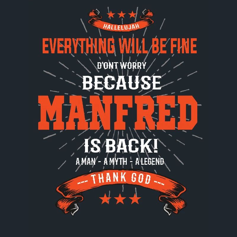 Everything will be fine Manfred Is back