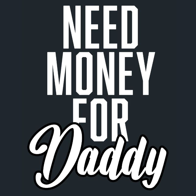 Need Money For Daddy