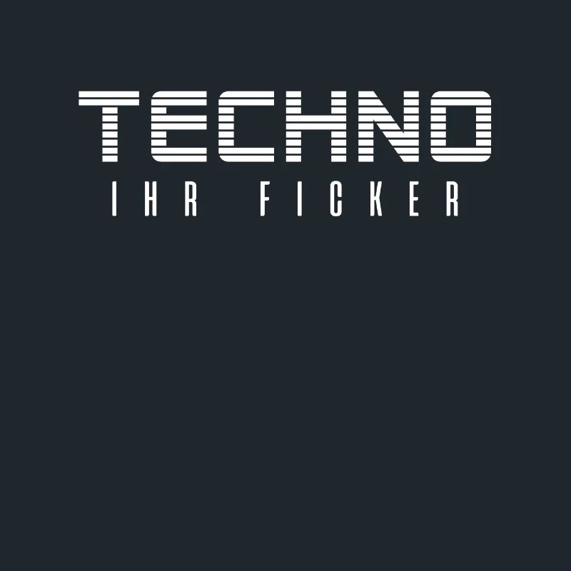 Techno Musik Techno DJ Spruch Techno ihr Ficker