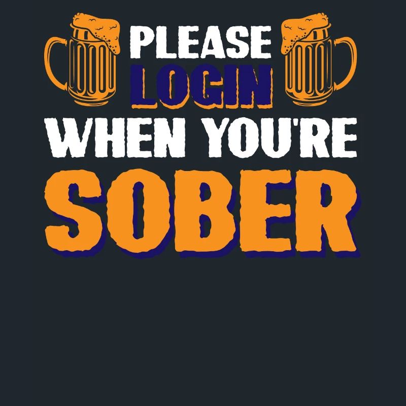 Please Login When Youre Sober
