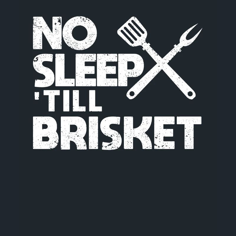 No sleep until Brisket Pitmaster BBQ Love