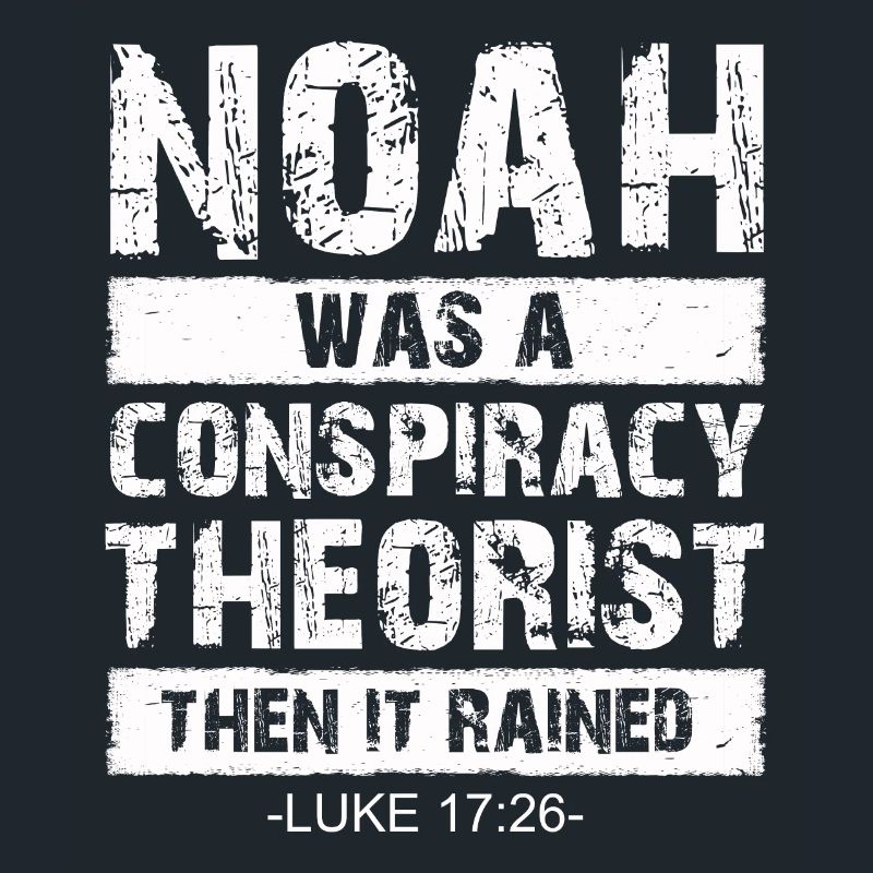 Noah war ein Verschwörungstheoretiker und es regnete