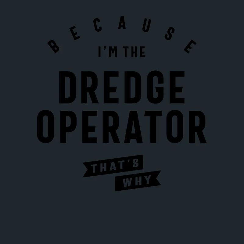 Dredge Operator Bold Statement