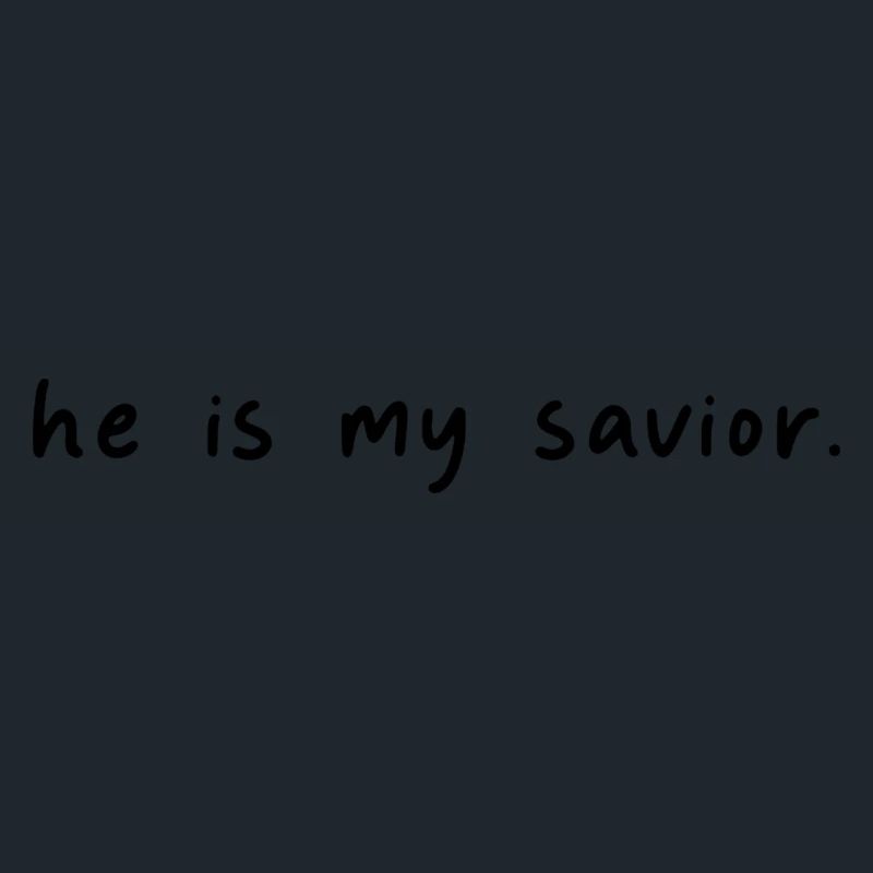He is my savior - Savior Jesus Christ - Scripture