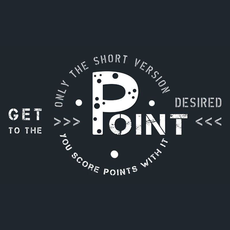 get to the point