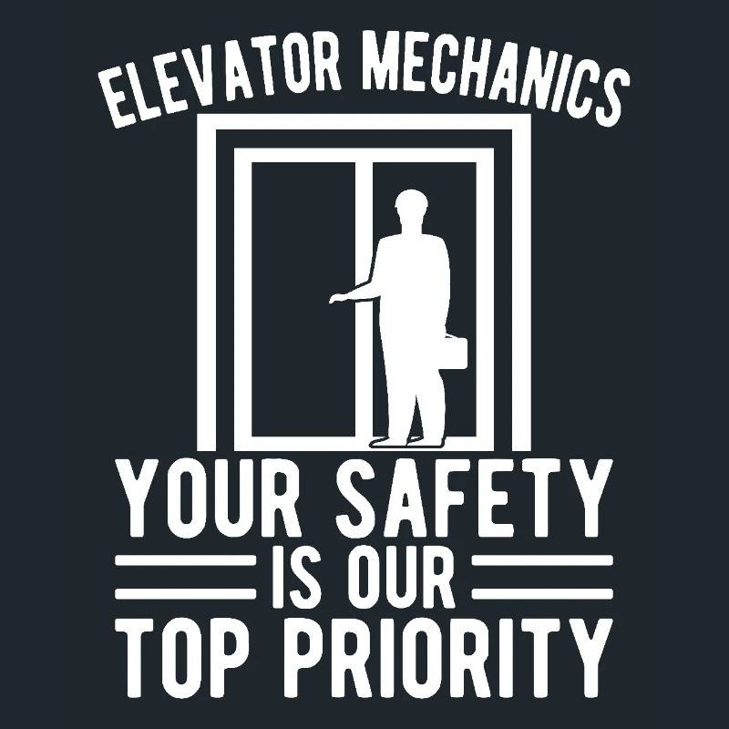 Funny Elevator Mechanic Your Safety Top Priority