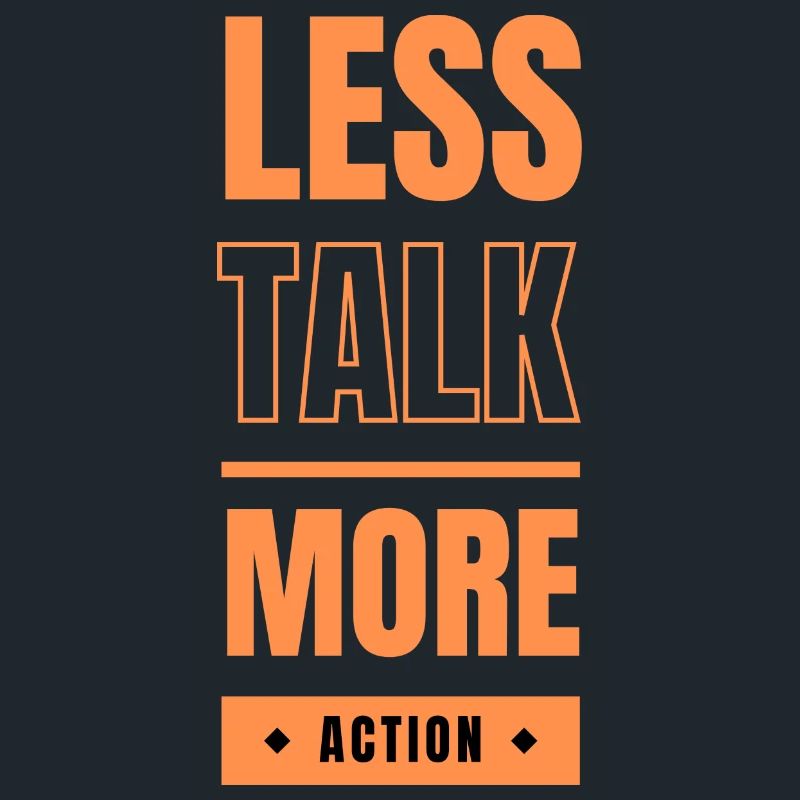Less talk, more action