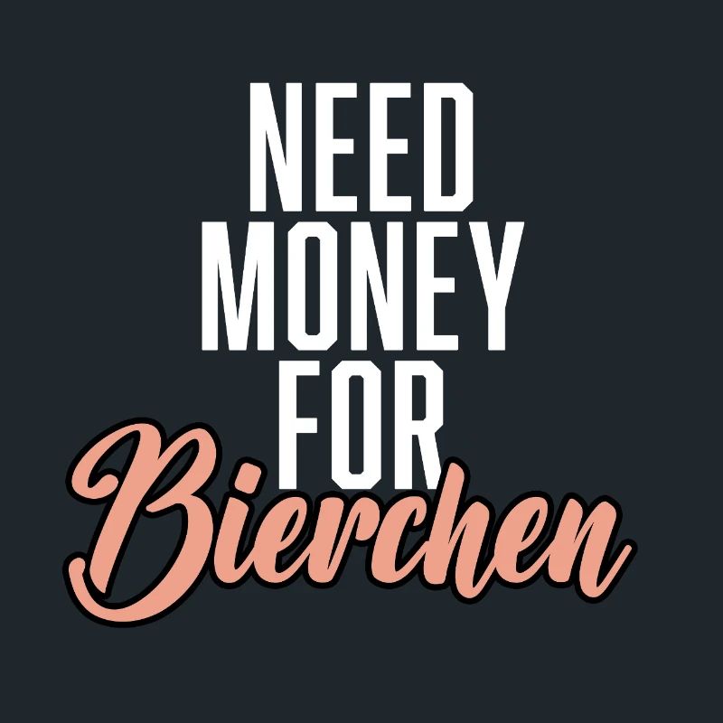 Need Money For Bierchen