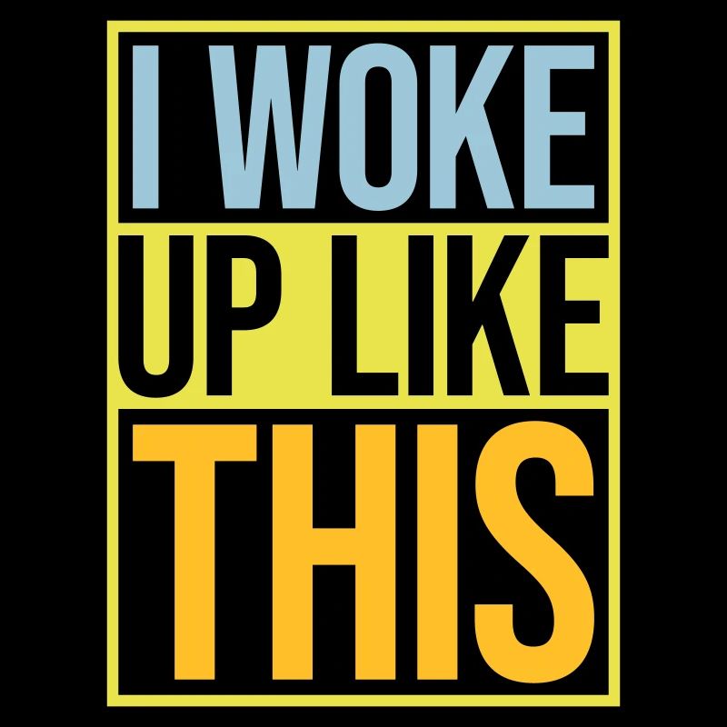 woke up like this