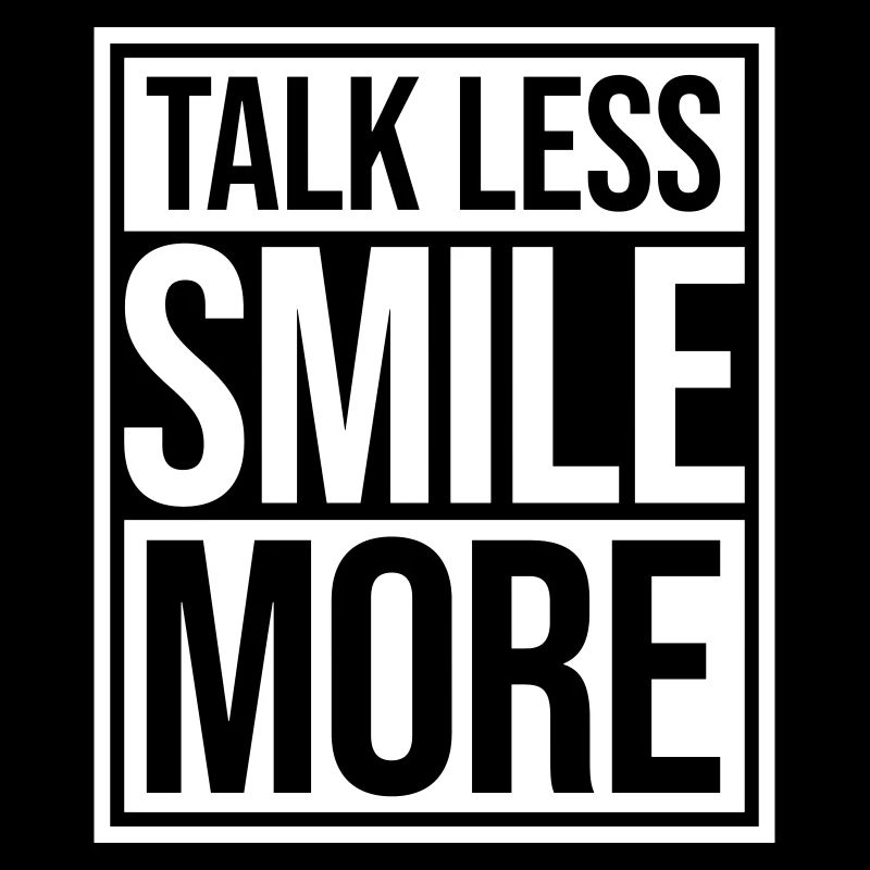 talk less smile more