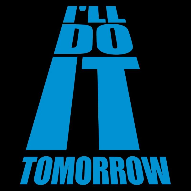 do it tomorrow Zitat