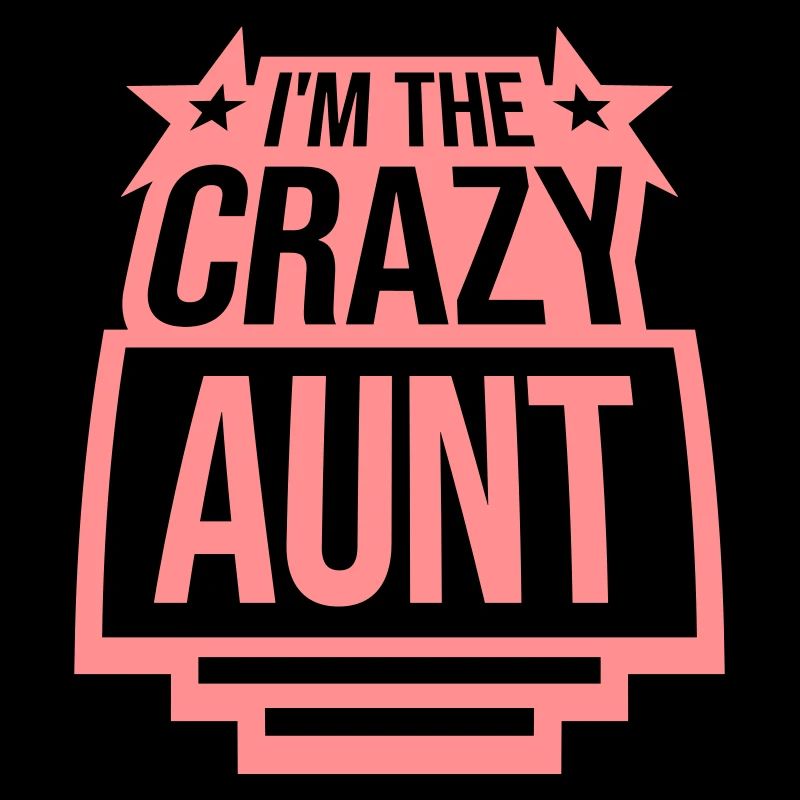 im the crazy aunt