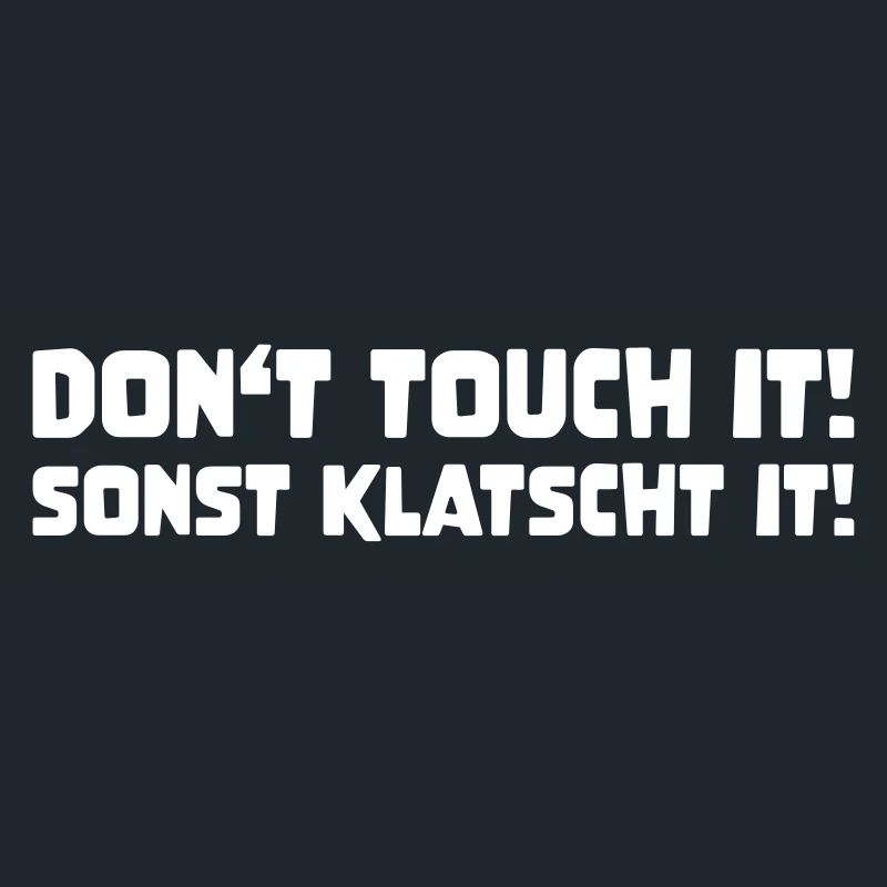 DON'T TOUCH IT! OTHER CLAPS IT! funny saying
