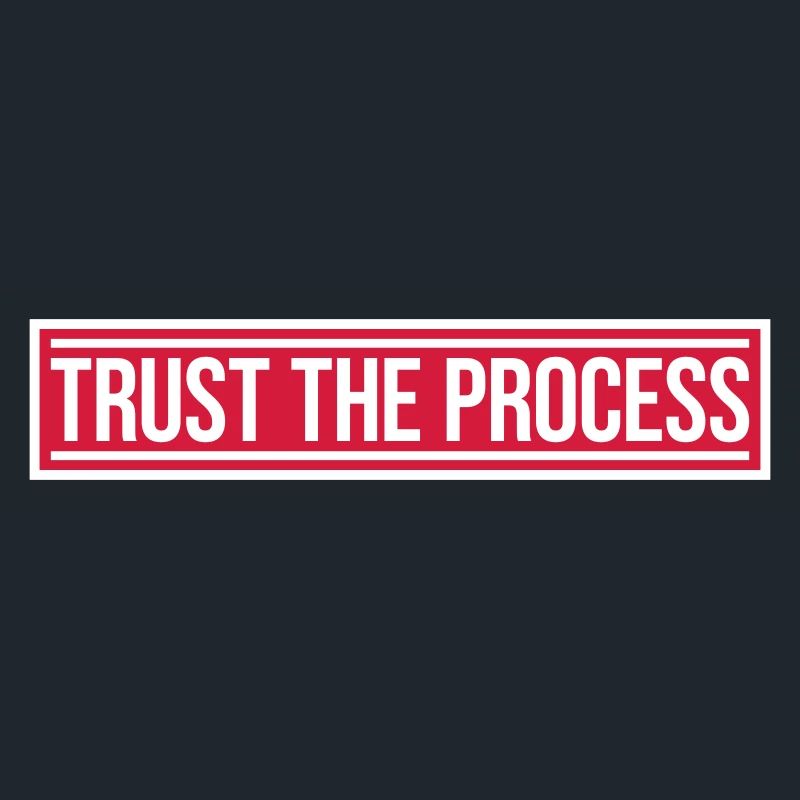 trust the process Zitat