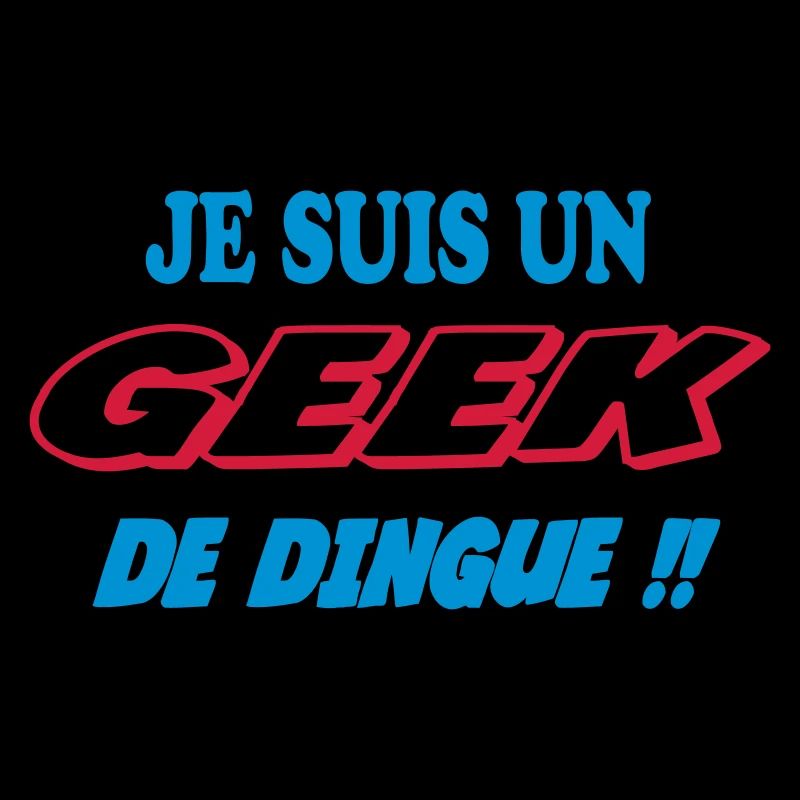 JE SUIS UN GEEK de dingue !!!