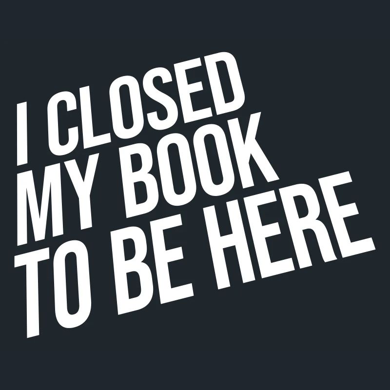 I closed my book
