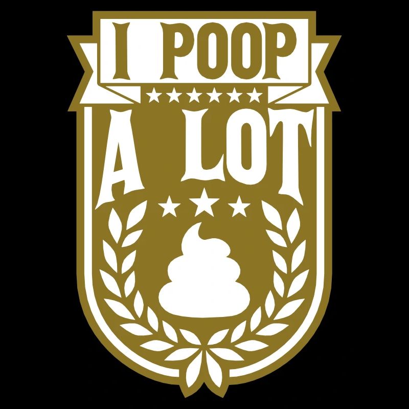 I poop a lot