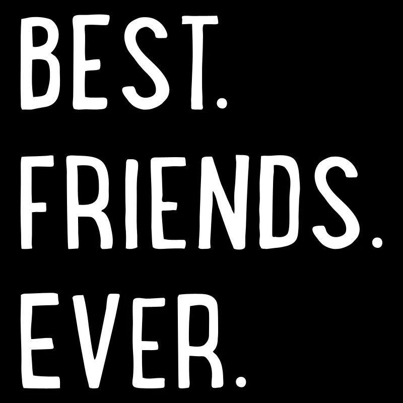 best friends ever