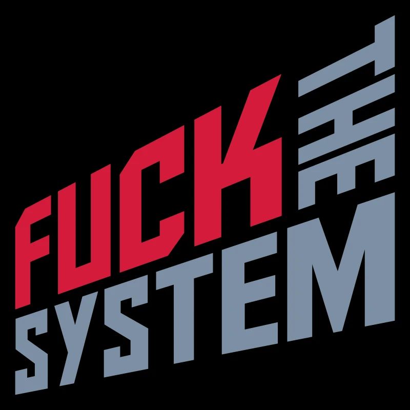 Fuck the system freedom