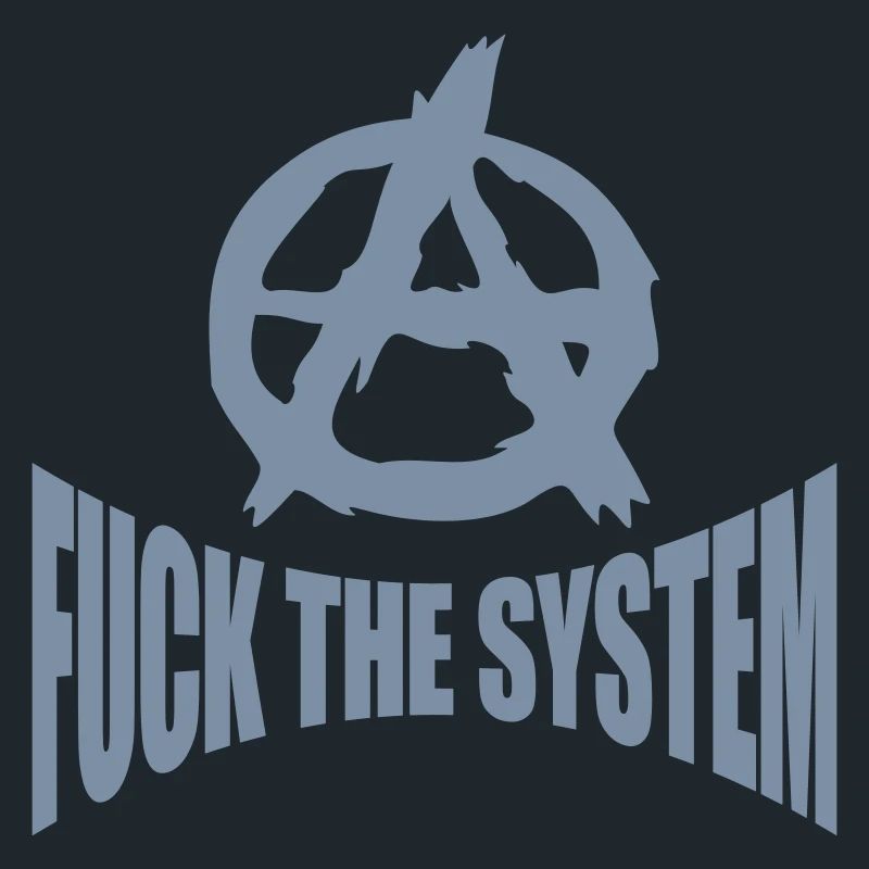 Fuck the system anarchy