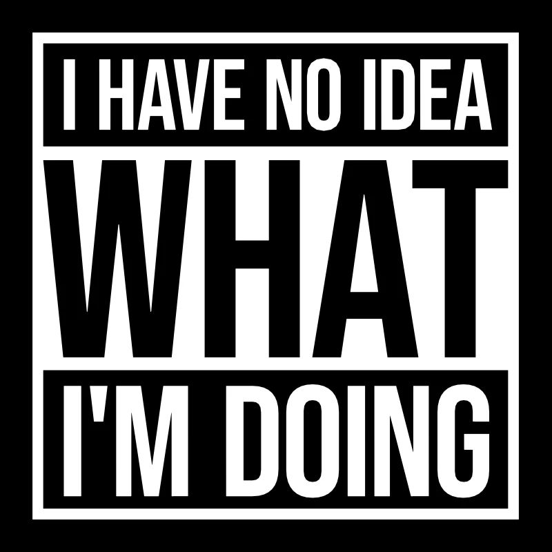 I Have No Idea